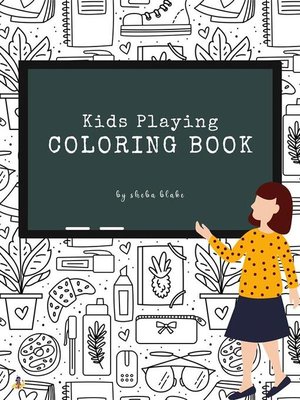 cover image of Kids Playing Coloring Book for Kids Ages 3+ (Printable Version)